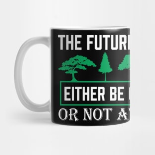 The Future Will Be Green - Climate Protest Nature Protection Quote Mug